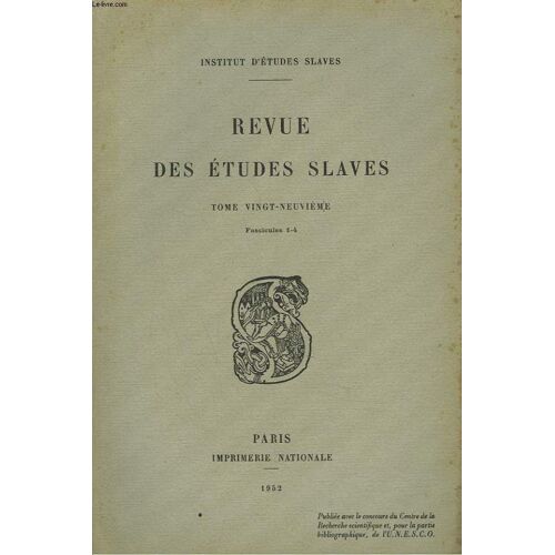 La Revue Des Etudes Slaves. Tome 29e. Fasc. 1-4. Le Verbe Vouloir Dans L Expression Du Futur En Polonais. Par H. Grappin / Histoire Veridique De La Piteuse Aventure Du Duc Jean De Finlande Et De La(...)