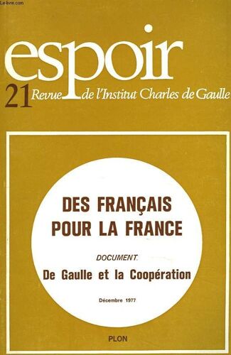 Espoir. Revue De L Institut Charles De Gaulle N°21. Decembre 1977. Des Francais Pour La France. A. Jordan. Pierre Logone. Robert Debre. Alfred Sauvy. G. Mauco. M. Debre / Document. De Gaulle Et La(...)