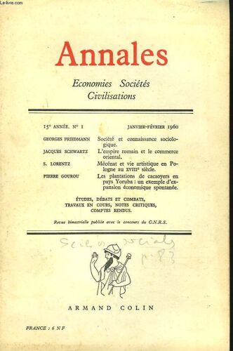 Annales. Economies. Societes. Civilisations N°1. 15e Annee. Janvier-Evrier 1960. Societe Et Connaissance Sociologique Par Georges Friedman / L Empire Romain Et Le Commerce Oriental. Par Jacques(...)