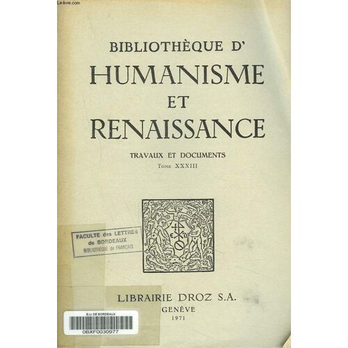 Bibliotheque D Humanisme Et Renaissance. Travaux Et Documents Tome Xxxiii. N°1. E. Garin : Erasmo E Lumanesimo Italiano ; H. Saffrey : Un Humaniste Dominicain. Jean Cuno De Nuremberg. Précurseur(...)