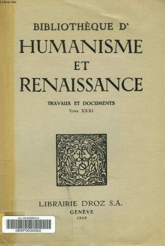 Bibliotheque D Humanisme Et Renaissance. Travaux Et Documents Tome Xxxi. N°3. M. La Garanderie : Recueils Parisiens De Lettres Derasme ; D. Cuisiat : La Lyre Crossée. Un Épisode De La Vie De Ronsard(...)