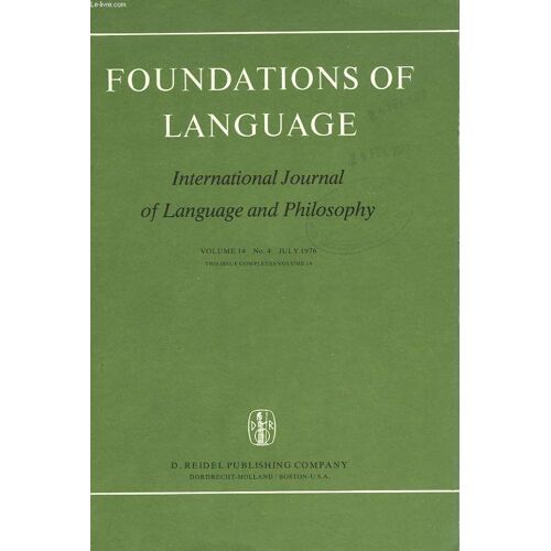 Foundations Of Language. International Journal Of Language And Philosophy. Vol. 14. N°4. H.J. Verkuyl :Interpretive Rules And The Description Of The Aspects / Edmond L. Wright : Arbitrariness And(...)