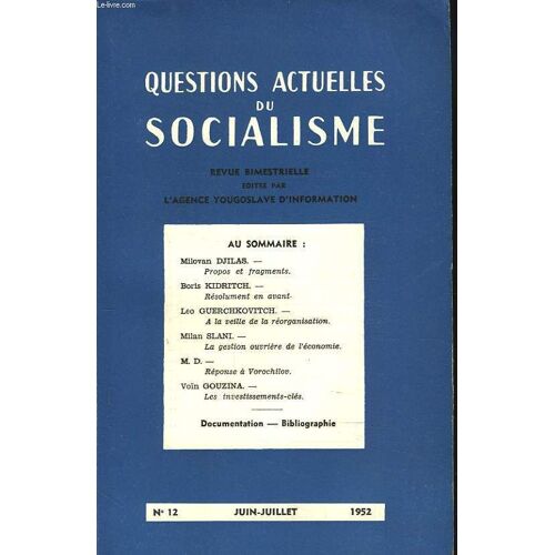 Questions Actuelles Du Socialisme. Revue Bimestrielle N°12. Juin-Juillet 1952. Milovan Djilas. Propos Et Fragments / Boris Kidritch. Resolument En Avant / Leo Gerchkovitch. A La Veille De La(...)