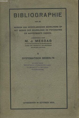Bibliographie Van De Werken Van Nederlandsche Schrijvers Op Het Gebied Der Neurologie En Psychiatrie En Aanverwante Vakken.