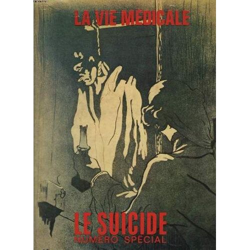 La Vie Medicale, Numero Special, Mai 1967. Le Suicide. Le Medecin Devant Le Suicide, L. Kornprobst / Les Therapeutiques Modernes Et Le Risque De Suicide, P. Deniker, D. Ginestet / Les Suicides De(...)