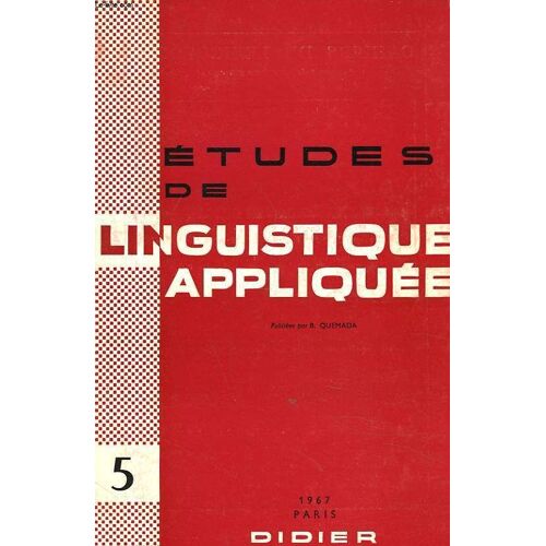 Etudes De Linguistique Appliquee N°5. M. Cohen. Sur L Histoire De La Statistique En Linguistique / R. Michea. La Notion De Situation En Luinguistique Appliquee / G. Bernard. Redondance. Repetition Et(...)