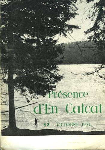 Presence D En Calcat. Revue Trimestrielle N°32. Octobre 1971. Le Message Du Pere / La Venue Du Regne / Accepter L Autre / Une Experience De Reflexion En Commun / Anciens De L Alumnat / Une Session D(...)