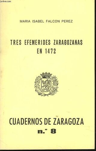 Cuadernos De Zaragoza N°8. 1976.Tres Efemerides Zaragozanas En 1472.