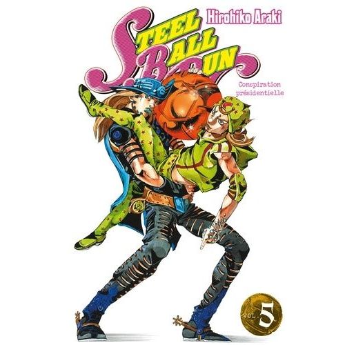 Jojo's Bizarre Adventure - Saison 7 - Steel Ball Run - Tome 5 : Conspiration Présidentielle
