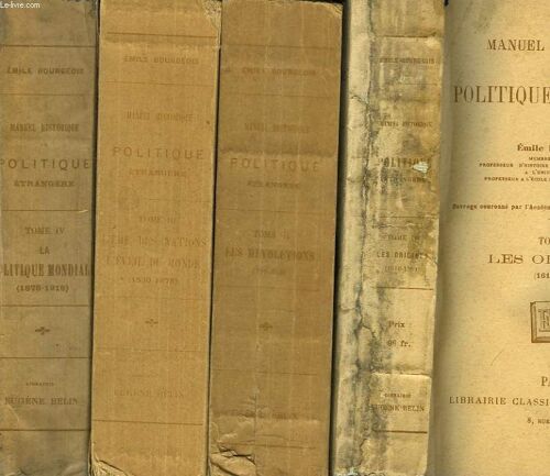 Manuel Historique De Politique Etrangere. Tome I : Les Origines (1610-1789) Tome Ii : Les Révolutions (1789-1830) Tome Iii : Le Temps Présent. Tome Iv : La Politique Mondiale (1878-1919). Empires Et(...)