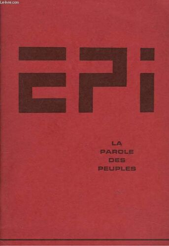 Epi. La Parole Des Peuples. Mensuel N°1. Avril 1974. Doly Odeamson / Eugene R. Mangalaza. Rahitsikitsika / Andre Combettes Mercadiers. Marchands. Larzac. Franca De Gloria. France De Gloire / Enaut(...)