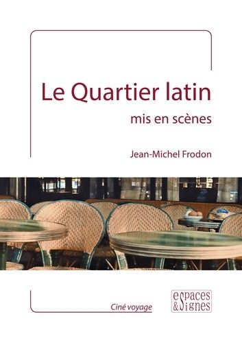 Le Quartier Latin Mis En Scènes