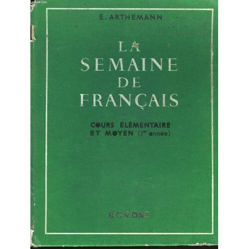 La Semaine De Francais. Grammaire. Elocution. Vovabulaire. Construction De Phrases. Orthographe. Cours Elementaire Et Moyen (1e Annee)