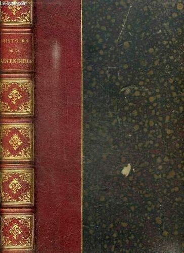 Histoire De La Sainte Bible - Ancien Et Nouveau Testament