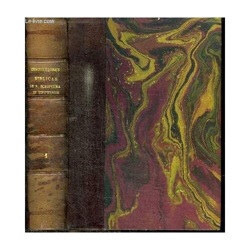 Institutiones Biblicae Scholis Accomodatae - Vol.1 : De S. Scriptura In Universum