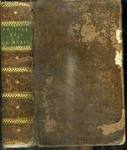 Nouveau Mois De Marie Ou Suite De Lectures Sur Les Mysteres De La Vie De La Tres Sainte Vierge Et Sur Les Principales Verites Du Salut. Pour Chaque Jour Du Mois De Mai