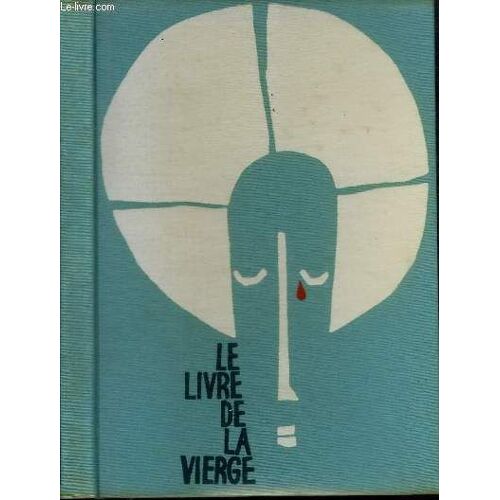 Le Livre De La Vierge - 91 Tableaux De Maitres 77 Poemes Du Xiie Au Xxe Siecle
