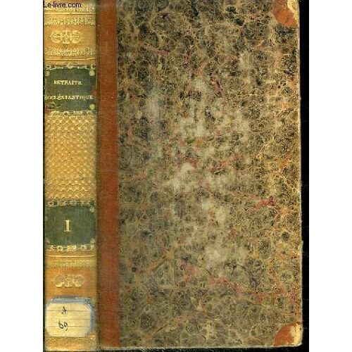 Retraite Ecclesiastique Ou Choix D Instructions Sur Les Principaux Devoirs Des Pretres - Tome 1