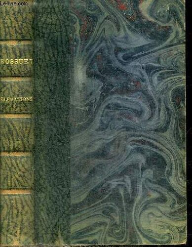 Oeuvres Choisies De Bossuet - Quatrieme Partie : Ecriture Sainte - 1. Elevations Sur Les Mysteres