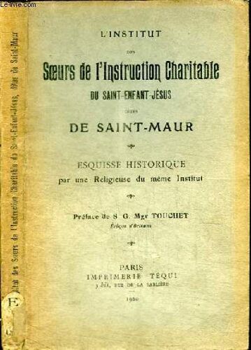 L Institut Des Soeurs De L Instruction Charitable Du Saint-Enfant-Jesus Dites De Saint-Maur - Esquisse Historique