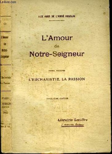 L Amour De Notre-Seigneur - Tome Second : L Eucharistie. La Passion