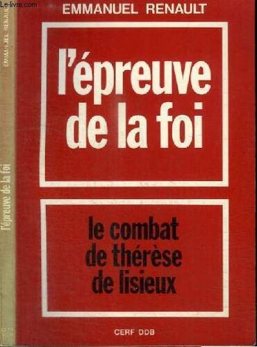 L Epreuve De La Foi - Le Combat De Therese De Lisieux - Avril 1896 - 30 Septembre 1897