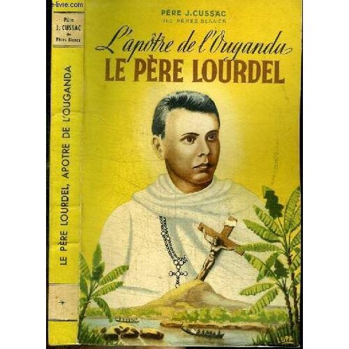 L Apotre De L Ouganda - Le Pere Lourdel