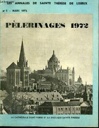Revue : Les Annales De Sainte Therese De Lisieux N°3 - Mars 1972 - Pelerinages 1972 - Marie Noel Et Sainte Thérèse De L Nfant-Jésus - La Guérison De L Aveugle-Né - Lumière Sur L Échafaud - Retraites(...)