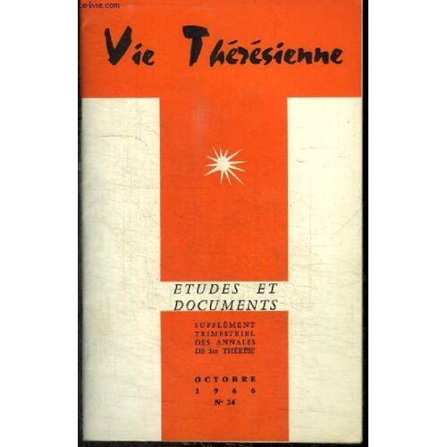 Revue : Vie Theresienne - Etudes Et Documents - N°24 - Octobre 1966 - Au Sommet De L Enfance Spirituelle Léonie Une Soeur De Sainte Thérèse À La Visitation - Si Ton Oeil Est Dans Le Lumière - Sainte(...)