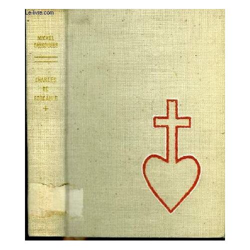 Charles De Foucauld - Explorateur Mystique