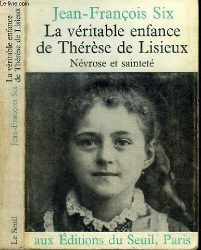 La Veritable Enfance De Therese De Lisieux - Nevrose Et Saintete