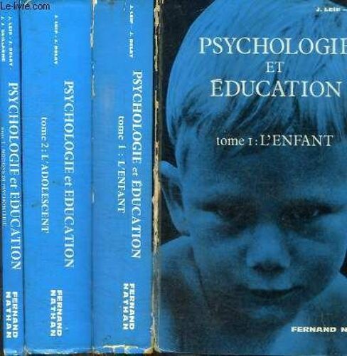 Psychologie Et Education - 3tomes En 3 Volumes (Tome 1+2+3) / Tome 1 : L Enfant - Tome 2 : L Adolescent - Tome 3 : Notions De Psychometrie