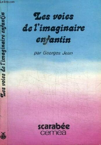 Les Voies De L Imaginaire Enfantin - Les Contes. Les Poèmes. Le Réel