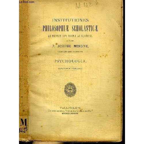 Institutiones Philosophiae Scholasticae Ad Mentem Divi Thomae Ac Suarezzi - Psychologia