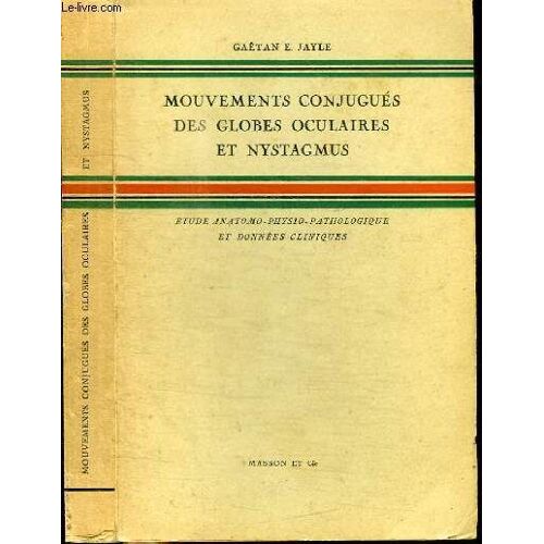Mouvements Conjugues Des Globes Oculaire Et Nystagmus - Etude Anatomo-Physio-Pathologique Et Donnees Cliniques