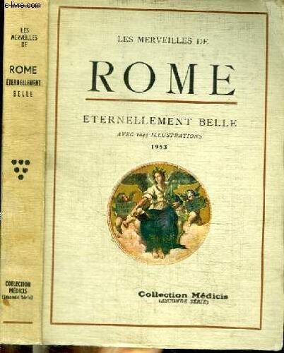 Les Merveilles De Rome : Les Monuments Antiques. Les Eglises. Les Palais. Les Oeuvres D Art - Manuel Pour Les Etudiants Et Les Touristes