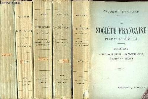 La Société Française Pendant Le Consulat. 5 Volumes.Volume 1:La Rennaissance De La France; Volume 2: 2ème Série, Aristocrates Et Républicains, Les Émigréset Les Complots, Les Hommes Du Consulat;(...)