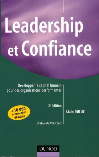 Leadership Et Confiance - Développer Le Capital Humain Pour Des Organisations Performantes