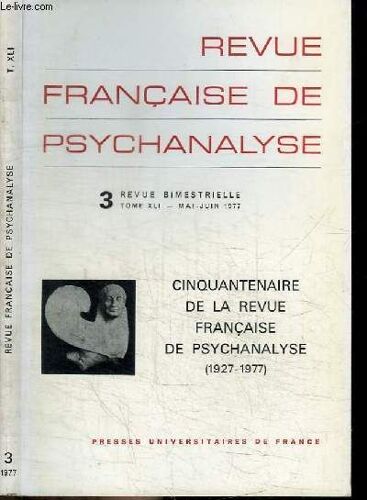 Revue Francaise De Psychanalyse - N°3 - Tome Xli - Mai-Juin 1977 - Cinquantenaire De La Revue Francaise De Psychanalyse (1927-1977)