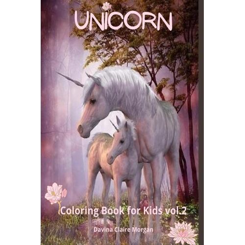 Unicorn Coloring Book For Kids Vol.2 : A Very Cute Unicorn Coloring Activity Book For Girls Ages 8 And Up