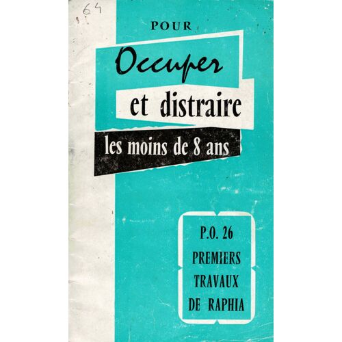 Occuper Et Distraire Les Moins De 8 Ans - Premiers Travaux De Raphia