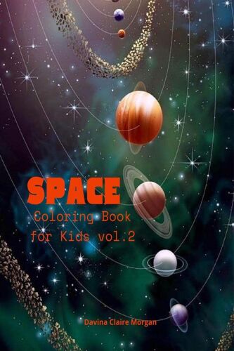 Space Coloring Book For Kids Vol.2 : Coloring And Activity Book For Kids Ages 4-12 With Planets, Astronauts, Space Ships, Rockets