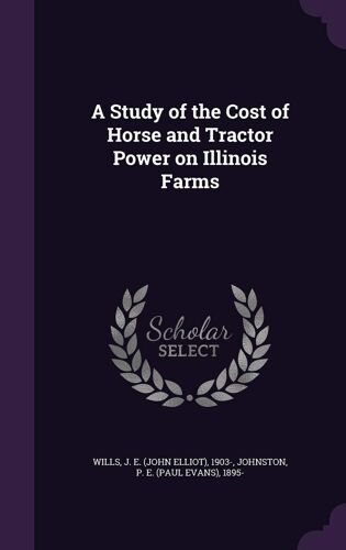 A Study Of The Cost Of Horse And Tractor Power On Illinois Farms