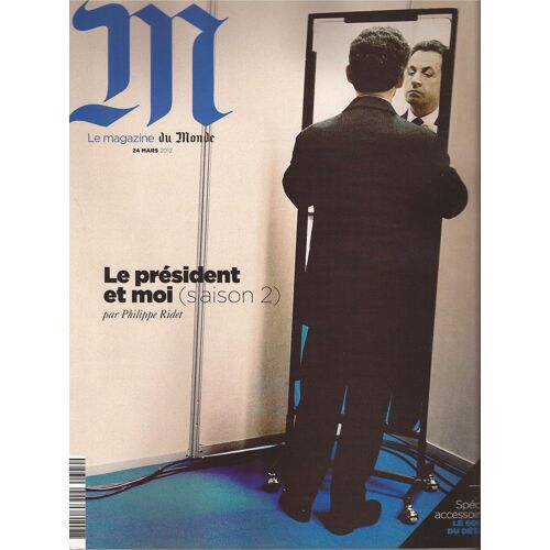 M Le Magazine Du Monde N° 324 (24/03/2012) : Le Président Et Moi (Saison 2)