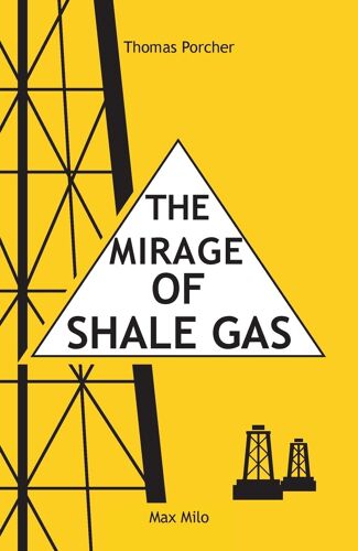 The Mirage Of Shale Gas