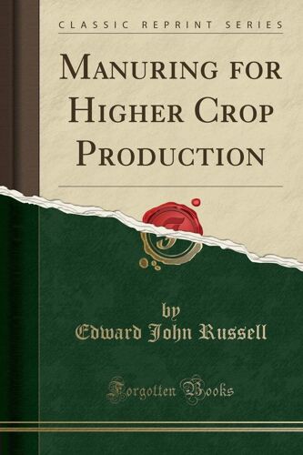 Russell, E: Manuring For Higher Crop Production (Classic Rep