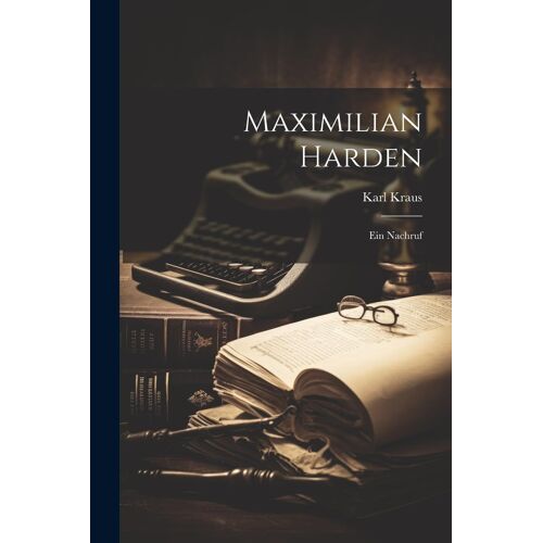 Maximilian Harden: Ein Nachruf