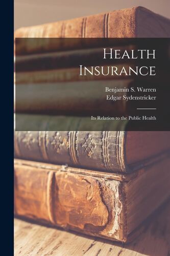 Health Insurance: Its Relation To The Public Health