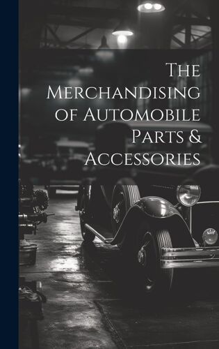 The Merchandising Of Automobile Parts & Accessories