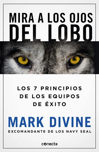 Mira A Los Ojos Del Lobo / Staring Down The Wolf: 7 Leadership Commitments That Forge Elite Teams